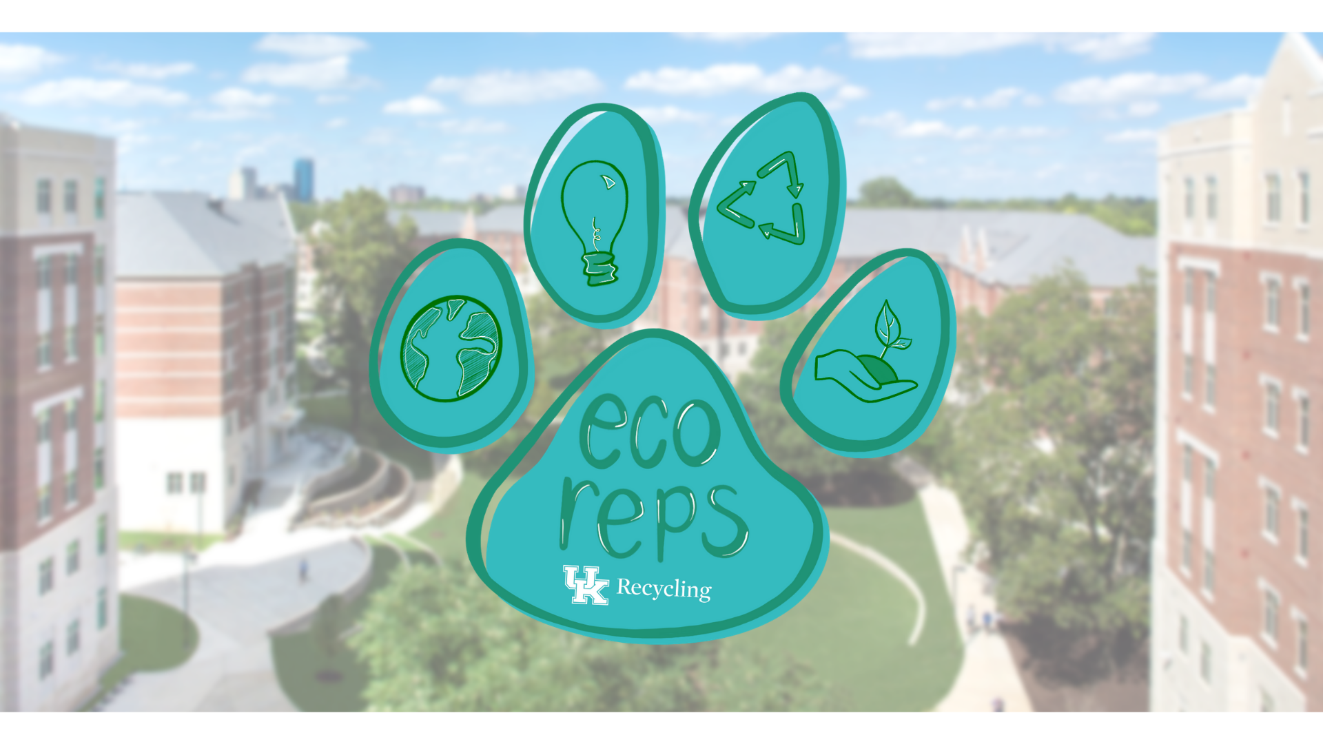 faded background of the University of Kentucky's campus, on top is a green paw that says EcoReps, also in the paw is the logo for UK Recycling