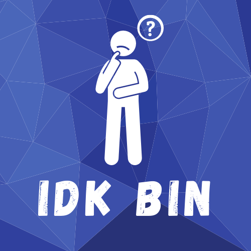an icon of a person thinking below that says IDK Bin