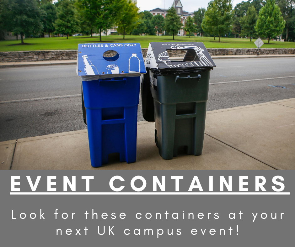 university of kentucky recycling containers for events it reads event containers look for these containers at your next UK campus event