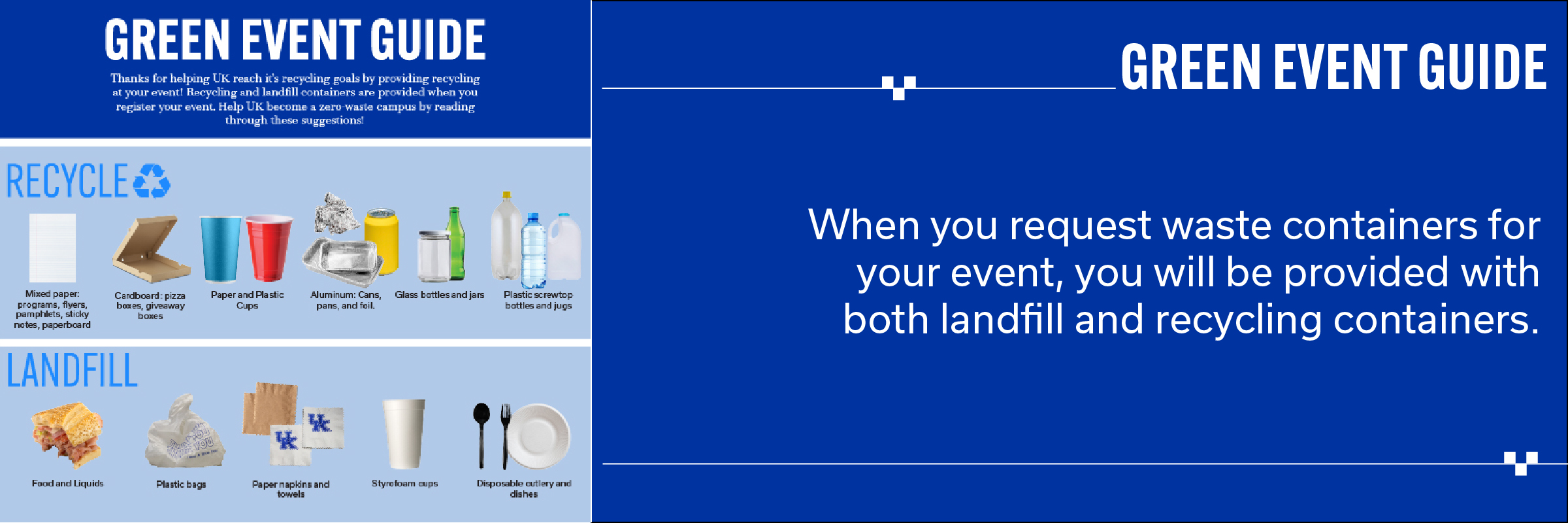 On the left is a portion of the University of Kentucky's Green Event Guide. On the right it reads, When you request waste containers for your event, you will be provided with both landfill and recycling containers.