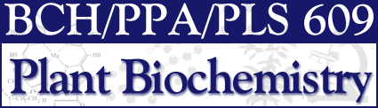 BCH/PLS/PPA 609 -- Plant
Biochemistry